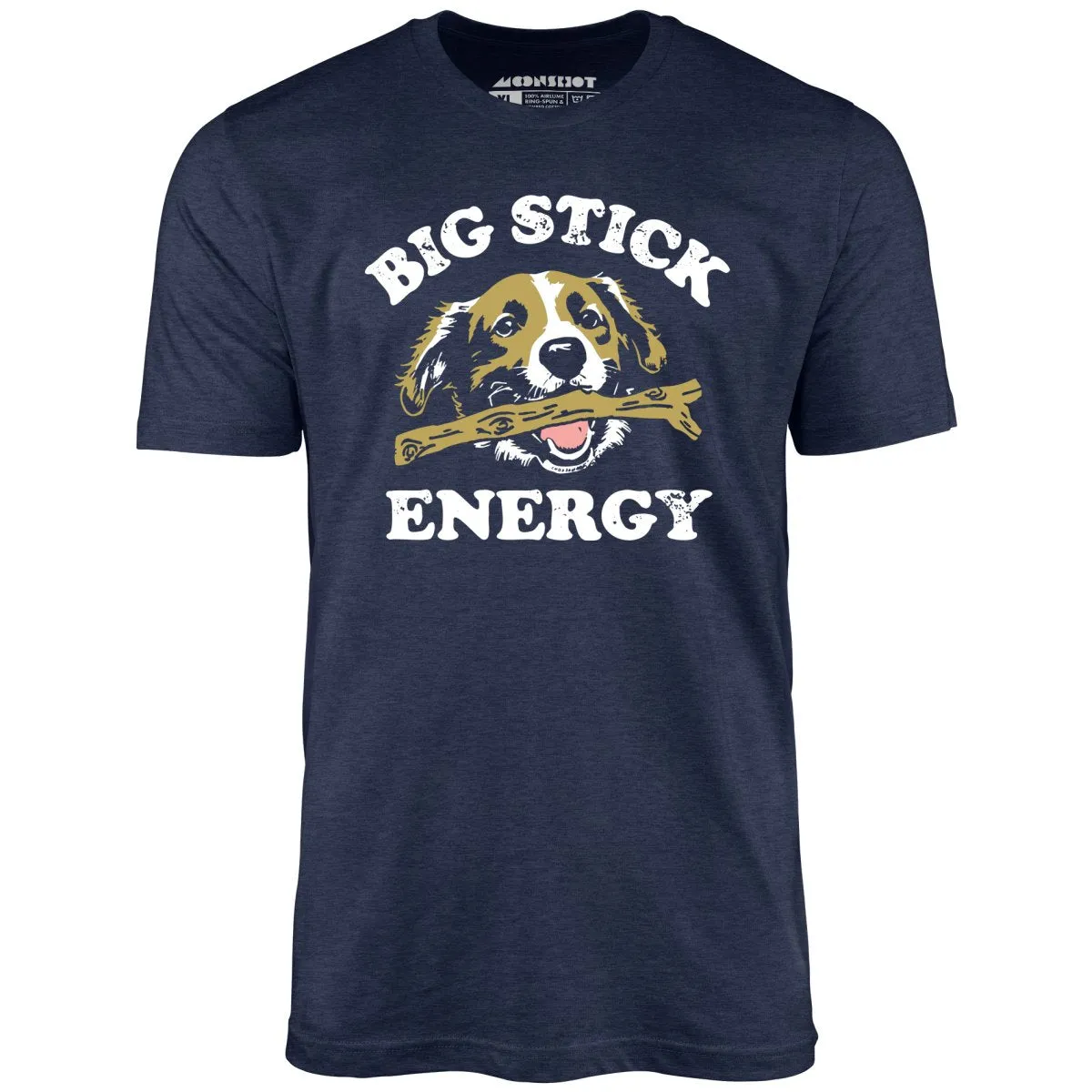 Big Stick Energy - Unisex T-Shirt
