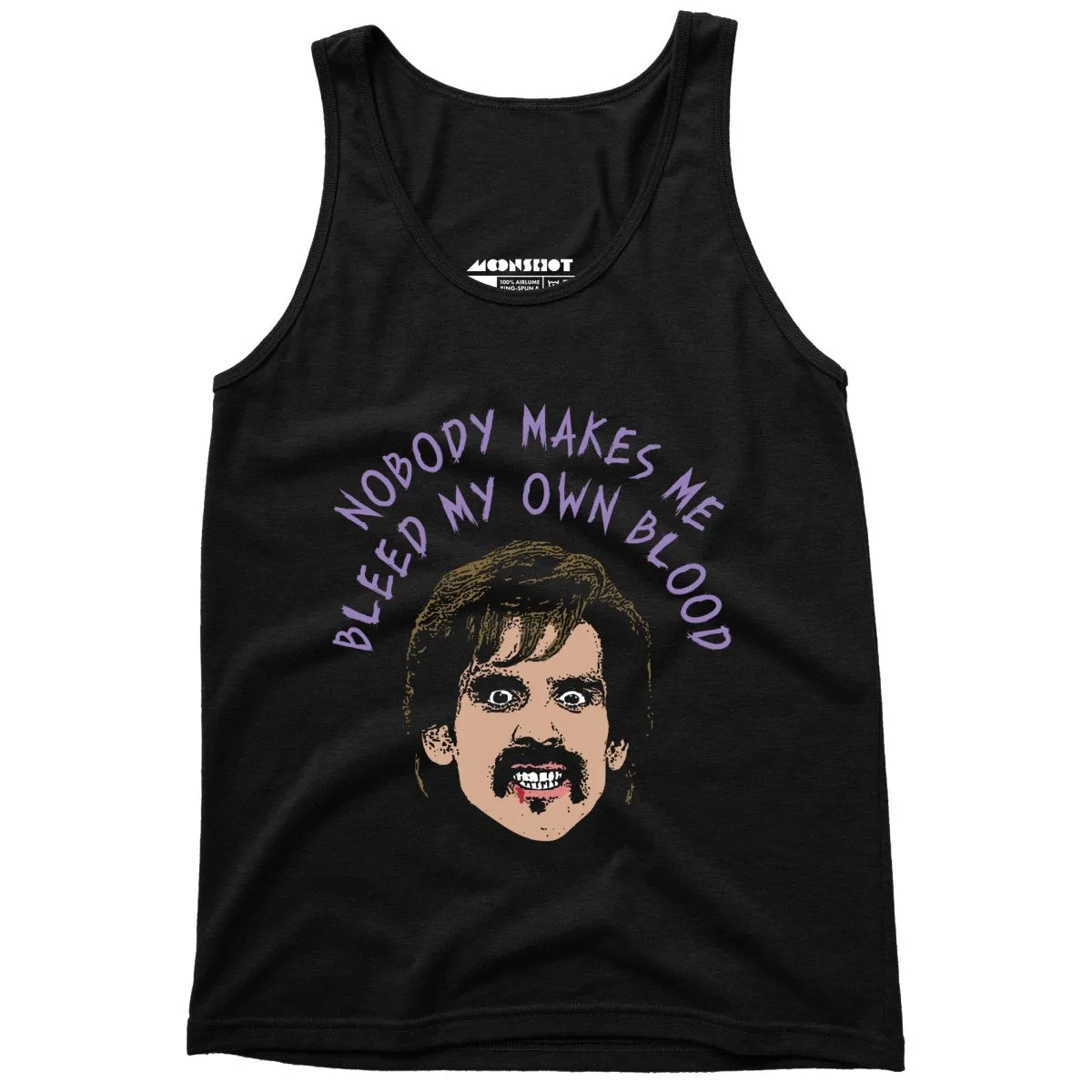 Nobody Makes Me Bleed My Own Blood - Unisex Tank Top